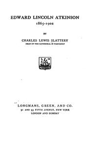 Cover of: Edward Lincoln Atkinson, 1865-1902 by Charles Lewis Slattery