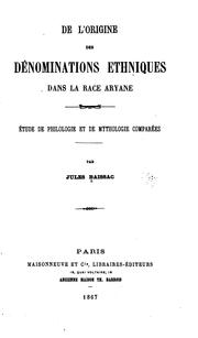 Cover of: De lo̓rigine des dénominations ethniques dans la race aryane: études de philologie et de mythologie comparées