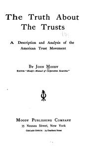 Cover of: The truth about the trusts: a description and analysis of the American trust movement