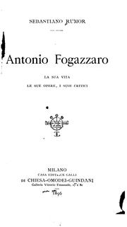 Cover of: Antonio Fogazzaro: la sua vita, le sue opere, i suoi critici.