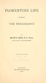 Cover of: Florentine life during the renaissance by Walter B. Scaife