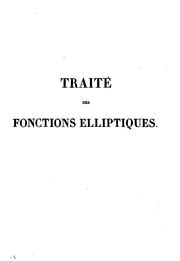 Cover of: Traité des fonctions elliptiques et des intégrales eulériennes by A. M. Legendre