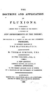 Cover of: The doctrine and application of fluxions.: Containing (besides what is common to the subject) a number of new improvements in the theory, and the solution of a variety of new and very interesting problems in different branches of mathematics.