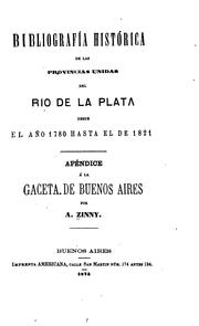 Cover of: Bibliografía histórica de las Provincias unidas del Rio de la Plata desde el año 1780 hasta el de 1821.