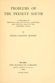Cover of: Problems of the present South: a discussion of certain of the educational, industrial and political issues in the southern states