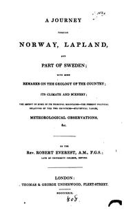 Cover of: A journey through Norway, Lapland, and part of Sweden: with some remarks on the geology of the country, its climate and scenery, the ascent of some of its principal mountains, the present political relations of the two countries, statistical tables, meteorological observations, etc.