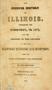 Cover of: The pioneer history of Illinois: containing the discovery, in 1673, and the history of the country to the year eighteen hundred and eighteen, when the state government was organized