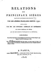 Cover of: Relations des principaux siéges faits ou soutenus en Europe par les armées françaises depuis 1792