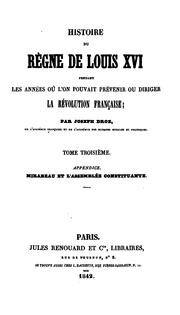 Cover of: Histoire du règne de Louis XVI: pendant les années où l'on pouvait prévenir ou diriger la révolution française