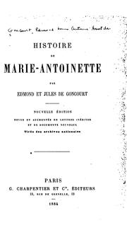 Cover of: Histoire de Marie-Antoinette by Edmond de Goncourt