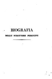 Cover of: Biografia degli scrittori perugini e notizie delle opere loro