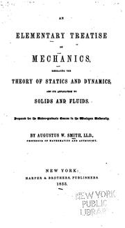 Cover of: An elementary treatise on mechanics: embracing the theory of statics and dynamics, and its applications to solids and fluids.
