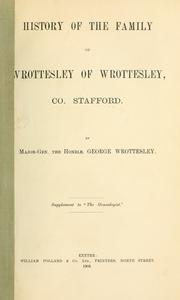 Cover of: History of the family of Wrottesley of Wrottesley, co. Stafford. by George Wrottesley