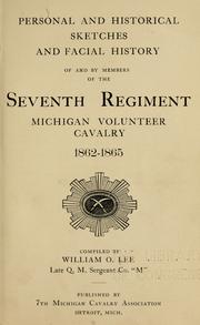 Personal and historical sketches and facial history of and by members of the Seventh regiment Michigan volunteer cavalry, 1862-1865 by Lee, William O.