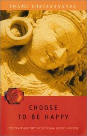 Cover of: Choose to Be Happy: The Craft and the Art of Living Beyond Anxiety