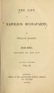 Cover of: The life of Napoleon Buonaparte. by William Hazlitt