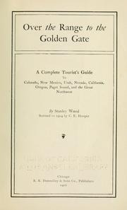 Cover of: Over the range to the Golden Gate: a complete tourist's guide to Colorado, New Mexico, Utah, Nevada, California, Oregon, Puget Sound, and the great Northwest