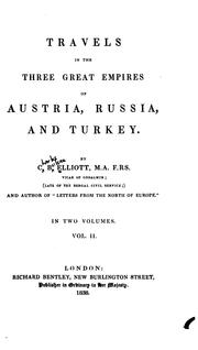 Cover of: Travels in the three great empires of Austria, Russia, and Turkey. | Charles Boileau Elliott