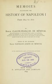 Cover of: Memoirs illustrating the history of Napoleon I from 1802 to 1815 by Méneval, Claude-François baron de