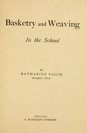 Cover of: Basketry and weaving in the school by Katharine Pasch