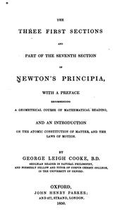 Cover of: The  three first sections and part of the seventh section of Newton's Principia: with a preface recommending a geometrical course of mathematical reading, and an introduction on the atomic constitution of matter, and the laws of motion.