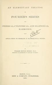 Cover of: An elementary treatise on Fourier's series and spherical, cylindrical, and ellipsoidal harmonics: with applications to problems in mathematical physics.