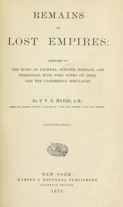 Cover of: Remains of lost empires: sketches of the ruins of Palmyra, Nineveh, Babylon, and Persepolis, with some notes on India and the Cashmerian Himalayas.