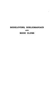 Book-lovers, bibliomaniacs and book clubs by Henry Howard Harper