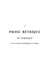 Cover of: La prose métrique de Symmaque et les origines métriques du cursus