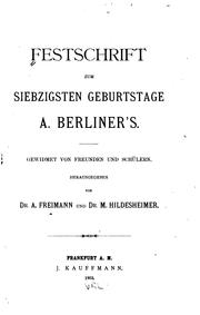 Cover of: Festschrift zum siebzigsten geburtstage A. Berliner's. by Hrsg. von A. Freimann und M. Hildesheimer.