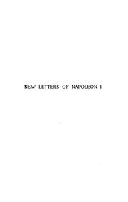 Cover of: New letters of Napoleon I: omitted from the edition published under the auspices of Napoleon III