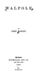 Cover of: Walpole by John Morley, 1st Viscount Morley of Blackburn, John Morley, 1st Viscount Morley of Blackburn