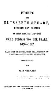 Cover of: Briefe der Elisabeth Stuart, Königin von Böhmen, an ihren Sohn, den Kurfürsten Carl Ludwig von der Pfalz.: 1650-1662.