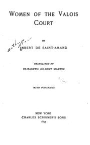 Cover of: Women of the Valois court by Arthur Léon Imbert de Saint-Amand, Arthur Léon Imbert de Saint-Amand