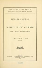 Cover of: Dictionary of altitudes in the Dominion of Canada by James White, James White