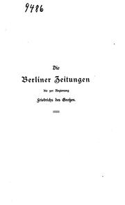 Cover of: Die Berliner Zeitungen bis zur Regierung Friedrichs des Grossen