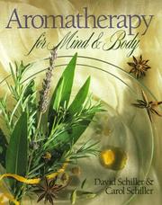 Aromatherapy for mind & body by David Schiller, David Schiller, Carol Schiller