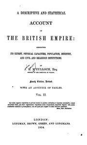 Cover of: A descriptive and statistical account of the British Empire: exhibiting its extent, physical capacities, population, industry, and civil and religious institutions.
