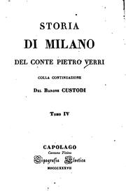 Cover of: Storia di Milano del conte Pietro Verri, colla continuazione del barone Custodi. by Pietro Verri