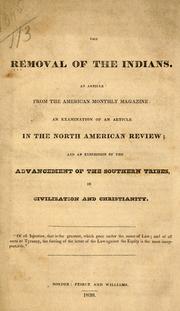 Cover of: The removal of the Indians.: An article from the American monthly magazine: an examination of an article in the North American review: and an exhibition of the advancement of the southern tribes, in civilization and Christianity ...