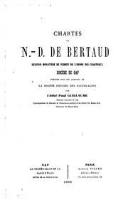 Cover of: Chartes de N.-D. de Bertaud, monastère de femmes, de l'ordre des Chartreux, diocèse de Gap; publiées sous les auspices de la Société d'études des Hautes-Alpes, par Paul Guillaume. by Bertaud, Notre-Dame de (Monastery)