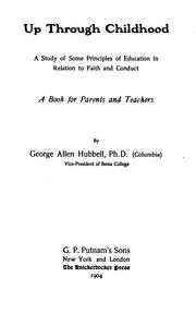 Cover of: Up through childhood: a study of some principles of education in relation to faith and conduct; a book for parents and teachers