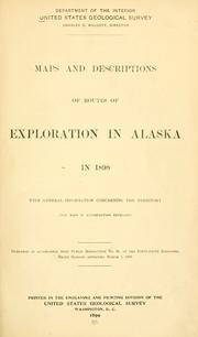 Cover of: Maps and descriptions of routes of exploration in Alaska in 1898: with general information concerning the territory (Ten maps in accompanying envelope) ....