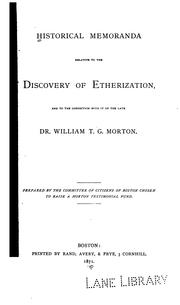 Cover of: Historical memoranda relative to the discovery of etherization: and to the connection with it of the late Dr. William T. G. Morton.