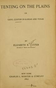 Cover of: Tenting on the plains; or, Gen'l Custer in Kansas and Texas by Elizabeth Bacon Custer