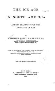 Cover of: The ice age in North America, and its bearings upon the antiquity of man