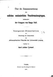 Cover of: Über die zusammensetzung der endlichen continuierlichen transformationsgruppen, insbesondre der gruppen vom range null ... by Karl Arthur Umlauf