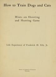 Cover of: How to train dogs and cats by Frederick Erb, Frederick Erb