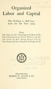 Cover of: Organized labor and capital: the William L. Bull lectures for the year 1904.