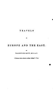 Cover of: Travels in Europe and the East: embracing observations made during a tour through Great Britain... in the years 1834, '35, '36, '37, '38, '39, '40, and '41.